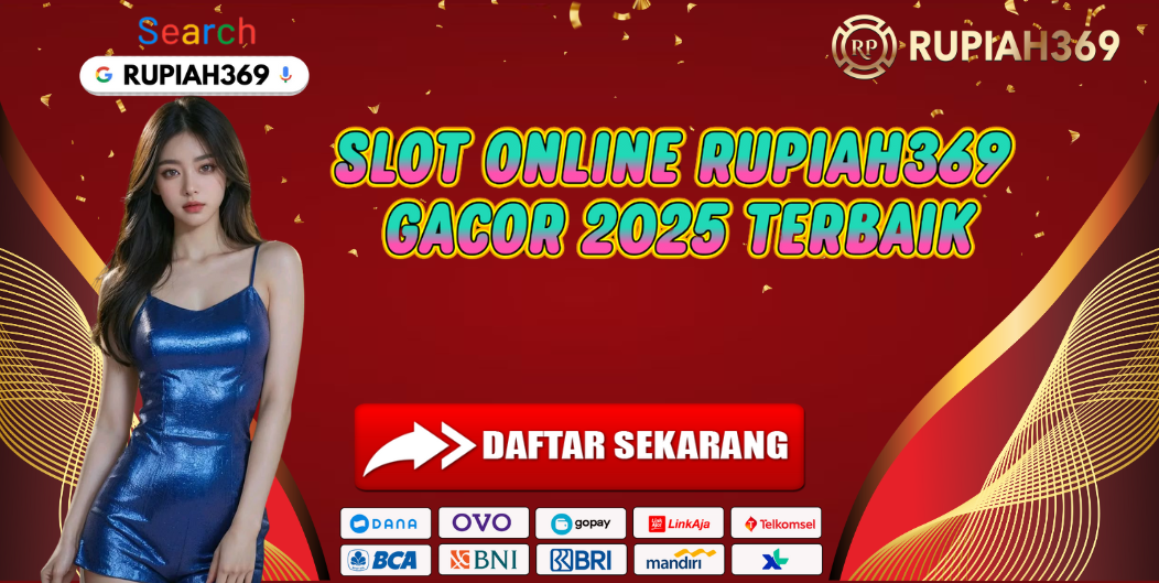 SLOT ONLINE RUPIAH369 GACOR 2025 TERBAIK