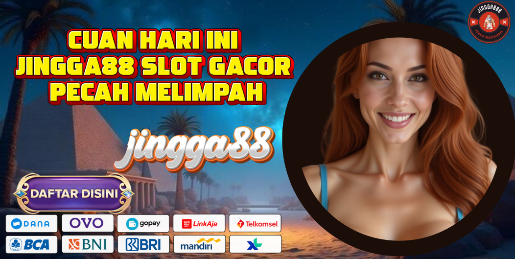 CUAN HARI INI JINGGA88 SLOT GACOR PECAH MELIMPAH