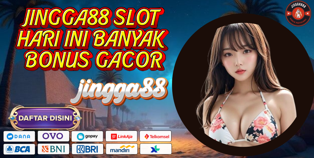 JINGGA88 SLOT HARI INI BANYAK BONUS GACOR