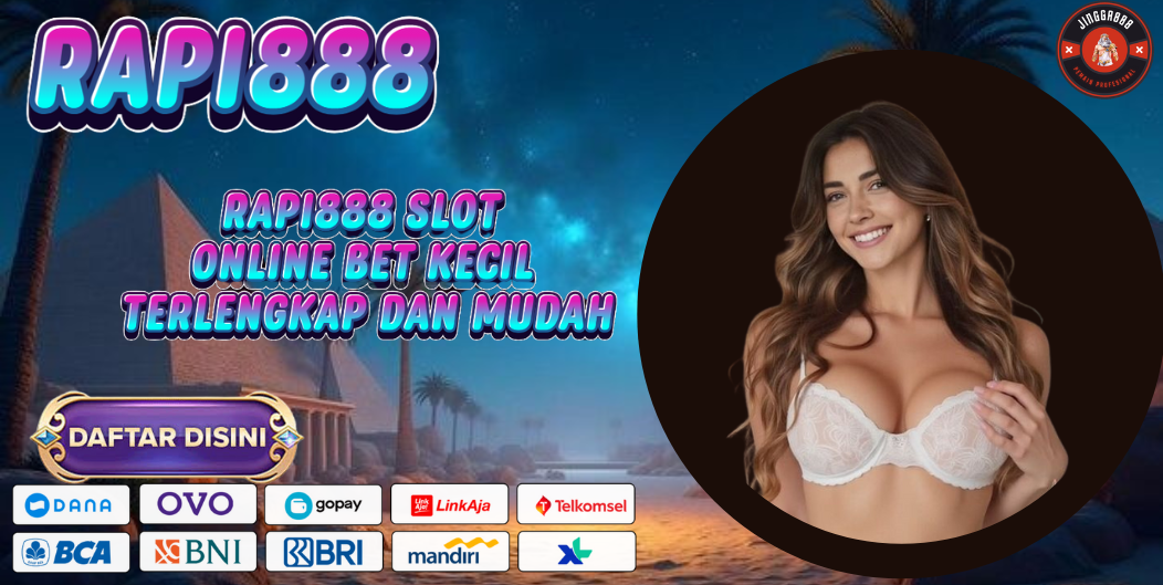 RAPI888 SLOT ONLINE BET KECIL TERLENGKAP DAN MUDAH