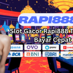 Slot Gacor Rapi888 Terbukti Bayar Cepat