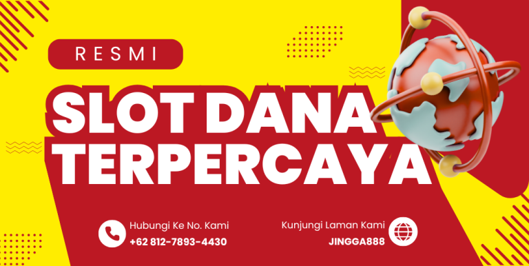 SLOT DANA TERPERCAYA: Bermain Aman dengan Transaksi Praktis