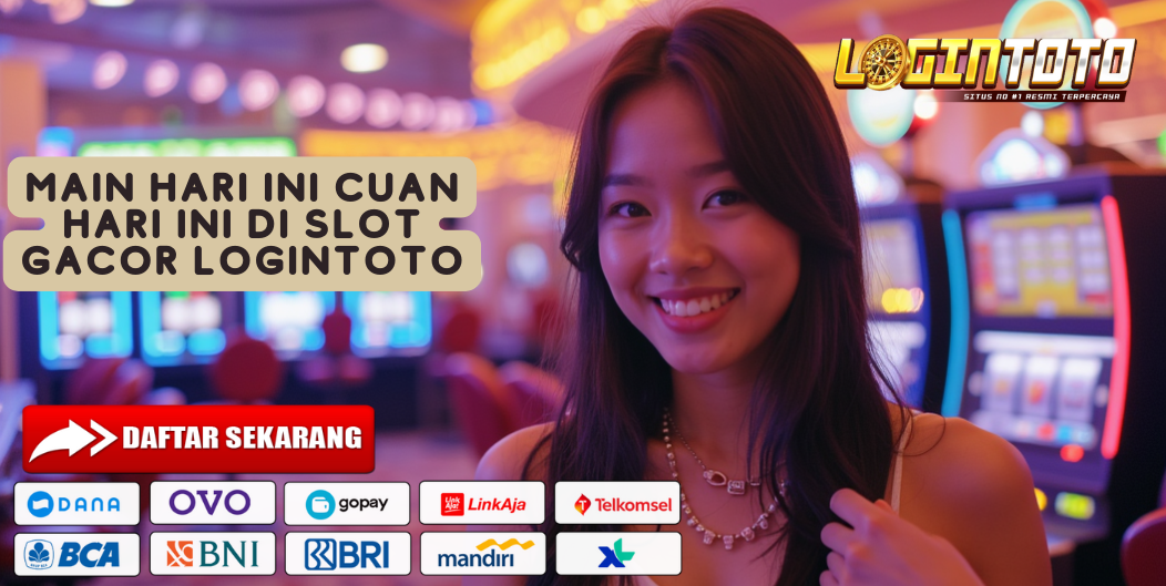 MAIN HARI INI CUAN HARI INI DI SLOT GACOR LOGINTOTO