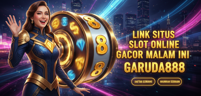LINK SITUS SLOT ONLINE GACOR MALAM INI GARUDA888