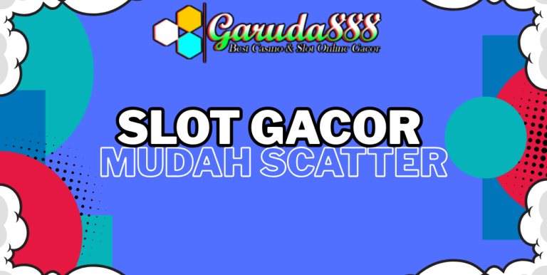GARUDA888 SLOT GACOR MUDAH SCATTER