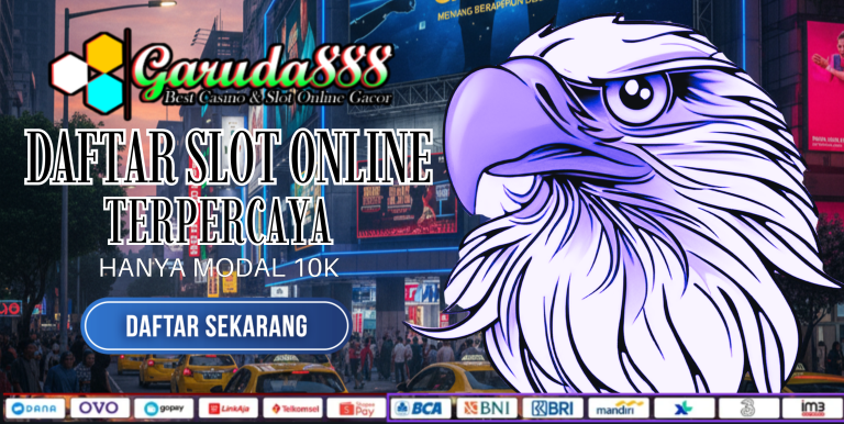 DAFTAR SLOT ONLINE TERPERCAYA GARUDA888