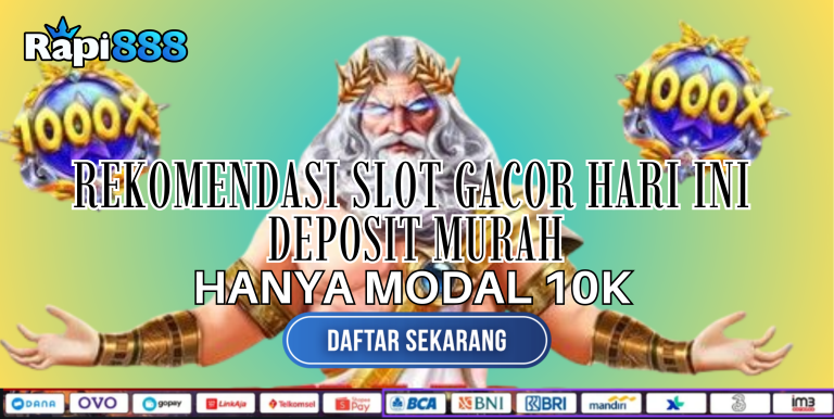 Rekomendasi Slot Gacor Hari Ini Deposit Murah RAPI888